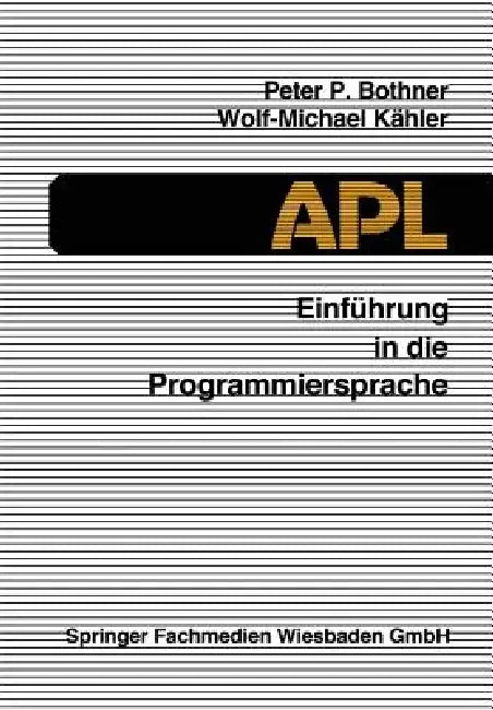Buy Einführung in Die Programmiersprache APL (English, Peter P. Bothner | Wolf-Michael Kähler) — BookShops.in