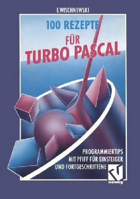 Buy 100 Rezepte Für Turbo Pascal (English, Erik Wischnewski) — BookShops.in