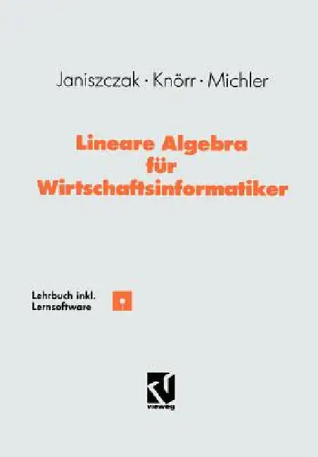 Buy Lineare Algebra Für Wirtschaftsinformatiker (English, Ingo Janiszczak | Reinhard Knörr | Gerhard O. Michler) — BookShops.in