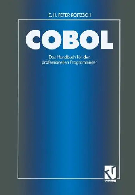 COBOL -- Das Handbuch Für Den Professionellen Programmierer (English, Erich H. Peter Roitzsch)