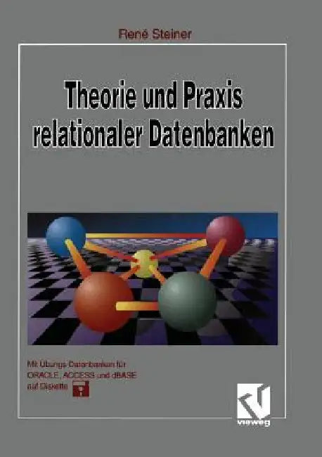 Theorie Und PRAXIS Relationaler Datenbanken (English, René Steiner)