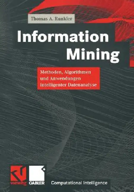 Buy Information Mining (English, Thomas A. Runkler | Wolfgang Bibel | Rudolf Kruse) — BookShops.in