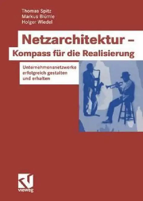 Buy Netzarchitektur -- Kompass Für Die Realisierung (English, Thomas Spitz | Markus Blümle | Holger Wiedel) — BookShops.in