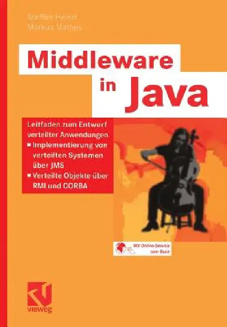Middleware in Java: Leitfaden zum Entwurf verteilter Anwendungen ― Implementierung von verteilten Systemen über JMS ― Verteilte Objekte über RMI und CORBA | by Steffen Heinzl | Markus Mathes | ‎ Vieweg+Teubner Verlag | ‎ German | ‎ 2005th Edition view 2