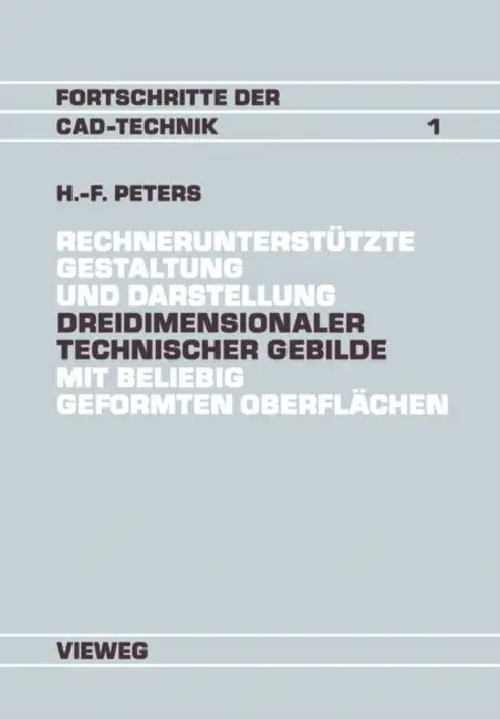Buy Rechnerunterstützte Gestaltung und Darstellung Dreidimensionaler technischer Gebilde mit beliebig geformten Oberflächen: Ein Beitrag zur Entwicklung von CAD-Systemen (Fortschritte der CAD-Technik) by Hans-Friedrich Peters | Vieweg+Teubner Verlag | German Hardcover | 1988 Edition | Computers & Graphics — BookShops.in