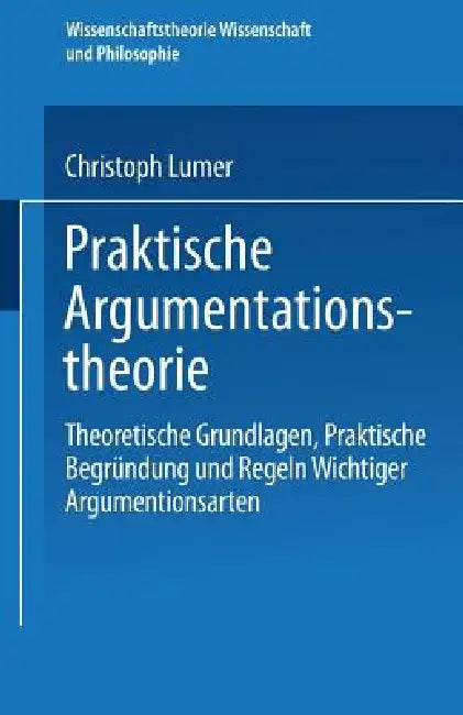 Praktische Argumentationstheorie (English, Christoph Lumer)