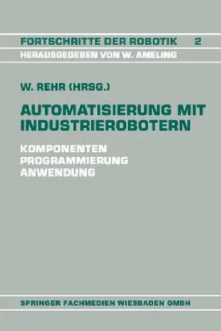 Buy Automatisierung Mit Industrierobotern (English, Winfried Rehr) — BookShops.in