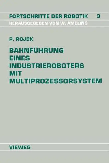 Buy Bahnführung Eines Industrieroboters Mit Multiprozessorsystem (English, Peter Rojek) — BookShops.in