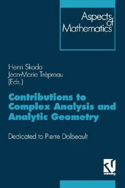 Contributions to Complex Analysis and Analytic Geometry (English, Henri Skoda | Jean-Marie Trépreau)