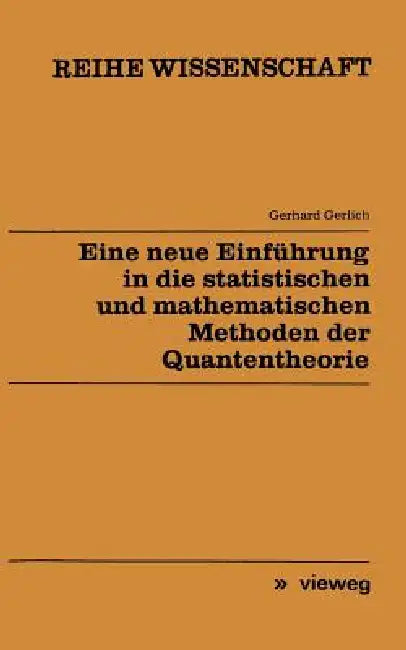 Buy Eine Neue Einführung in Die Statistischen Und Mathematischen Methoden Der Quantentheorie (English, Gerhard Gerlich) — BookShops.in