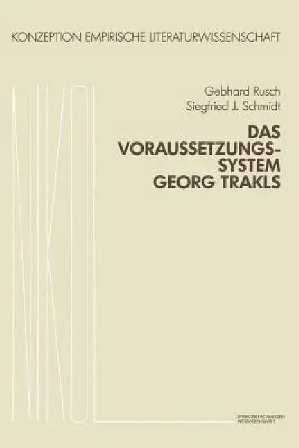 Das Voraussetzungssystem Georg Trakls (English, Gebhard Rusch | S. J. Schmidt)