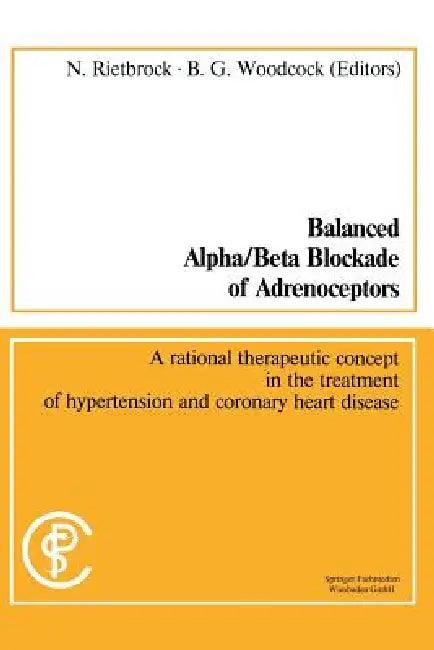 Buy Balanced Alpha/Beta Blockade of Adrenoceptors / Balancierte Blockade Von Alpha- Und Beta-Adrenozepto (English, Norbert Rietbrock | Barry G. Woodcock) — BookShops.in