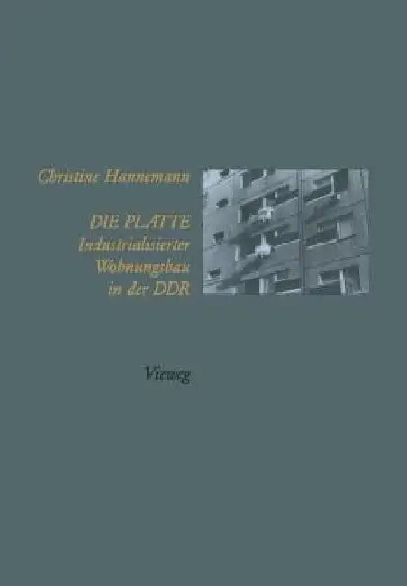 Buy Die Platte Industrialisierter Wohnungsbau in Der DDR (English, Christine Hannemann) — BookShops.in
