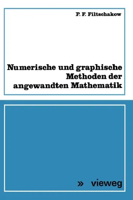 Buy Numerische Und Graphische Methoden Der Angewandten Mathematik (English, Pavel F. Fil'čakov) — BookShops.in