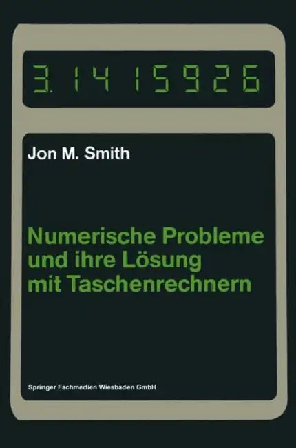 Buy Numerische Probleme Und Ihre Lösung Mit Taschenrechnern (English, Jon M. Smith) — BookShops.in
