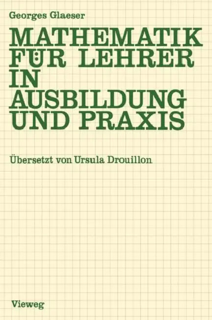 Buy Mathematik Für Lehrer in Ausbildung Und PRAXIS (English, Georges Glaeser) — BookShops.in