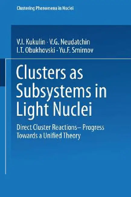 Clusters as Subsystems in Light Nuclei (English, V. I. Kukulin | V. G. Neudatchin | I. T. Obukhovski)