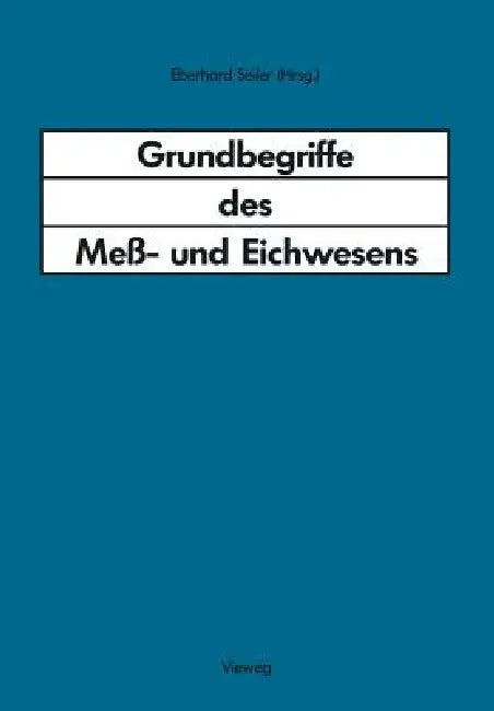 Grundbegriffe Des Meß- Und Eichwesens (English, Eberhard Seiler)