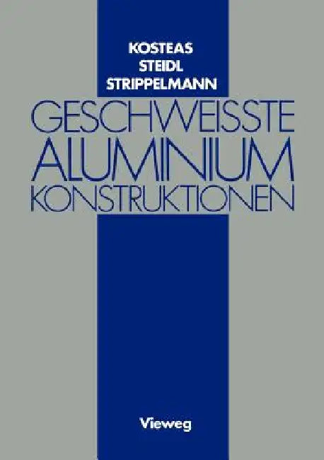 Buy Geschweisste Aluminiumkonstruktionen (English, Dimitris Kosteas | Gerhard Steidl) — BookShops.in