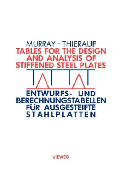 Tables for the Design and Analysis of Stiffened Steel Plates / Entwurfs- Und Berechnungstabellen Für (English, Noel W. Murray)
