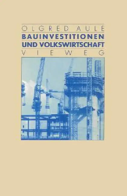 Buy Bauinvestitionen und Volkswirtschaft by Olgred Aule | Hardcover 1982 Edition | Vieweg+Teubner Verlag | German-Language Economics & Construction Investment Textbook — BookShops.in