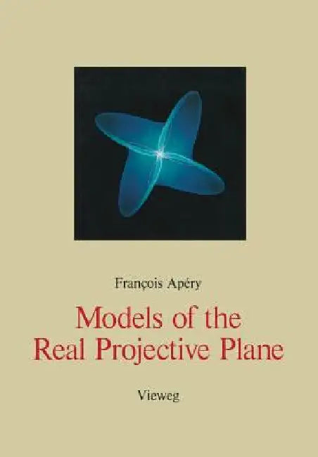 Models of the Real Projective Plane (English, Francois Apery)