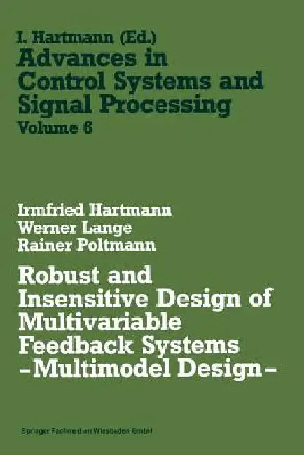 Buy Robust and Insensitive Design of Multivariable Feedback Systems -- Multimodel Design -- (English, Irmfried Hartmann) — BookShops.in