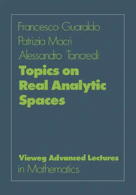 Topics on Real Analytic Spaces (English, Francesco Guaraldo | Patrizia Macrī | Alessandro Tancredi)