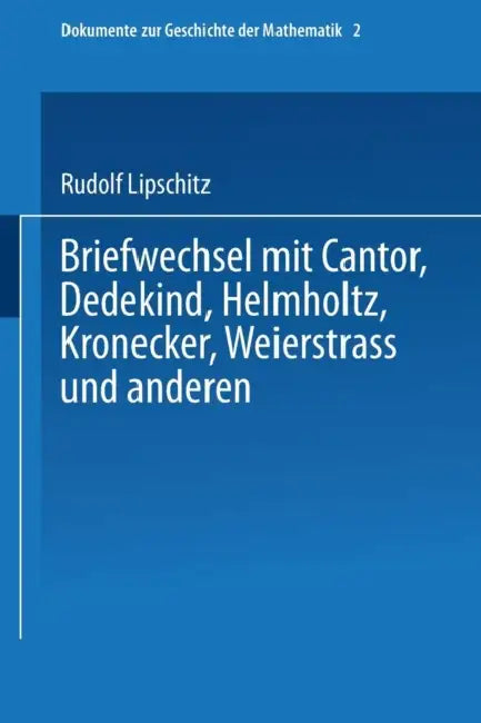 Buy Briefwechsel Mit Cantor, Dedekind, Helmholtz, Kronecker, Weierstrass Und Anderen (English, Rudolf Lipschitz) — BookShops.in