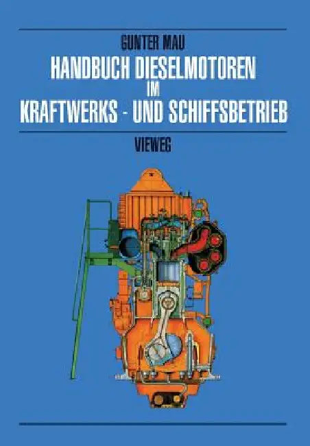 Buy Handbuch Dieselmotoren Im Kraftwerks- Und Schiffsbetrieb (English, Günter Mau) — BookShops.in