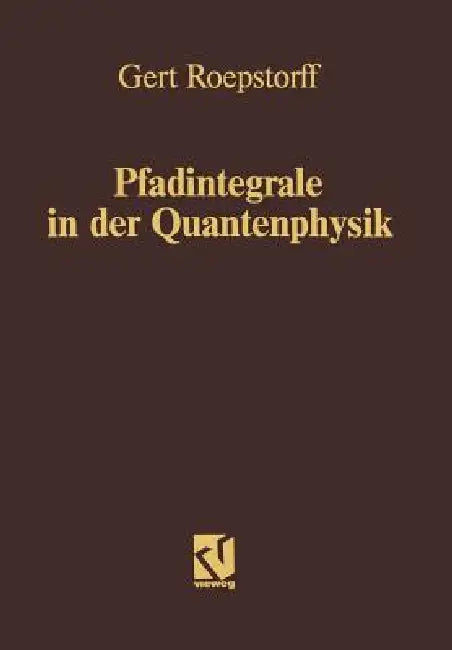 Buy Pfadintegrale in Der Quantenphysik (English, Gert Roepstorff) — BookShops.in