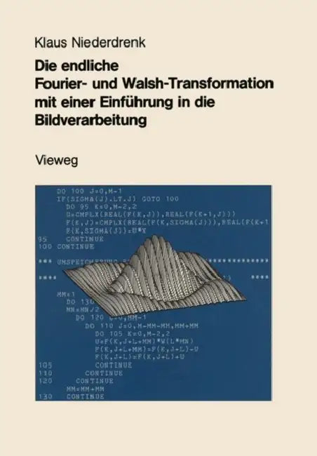 Buy Die Endliche Fourier- Und Walsh-Transformation Mit Einer Einführung in Die Bildverarbeitung (English, Klaus Niederdrenk) — BookShops.in