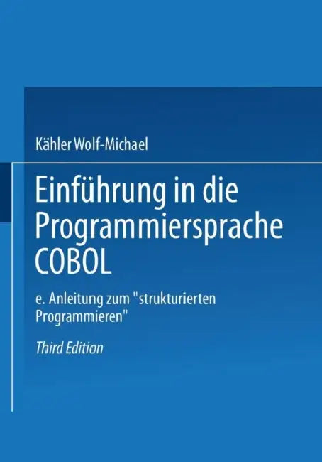 Buy Einführung in Die Programmiersprache COBOL (English, Kähler Wolf-Michael) — BookShops.in