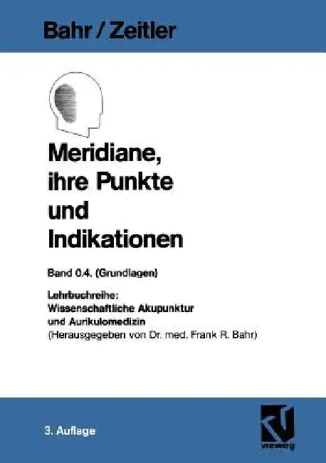 Buy Meridiane, Ihre Punkte Und Indikationen (English, Frank R. Bahr | Hans Zeitler) — BookShops.in