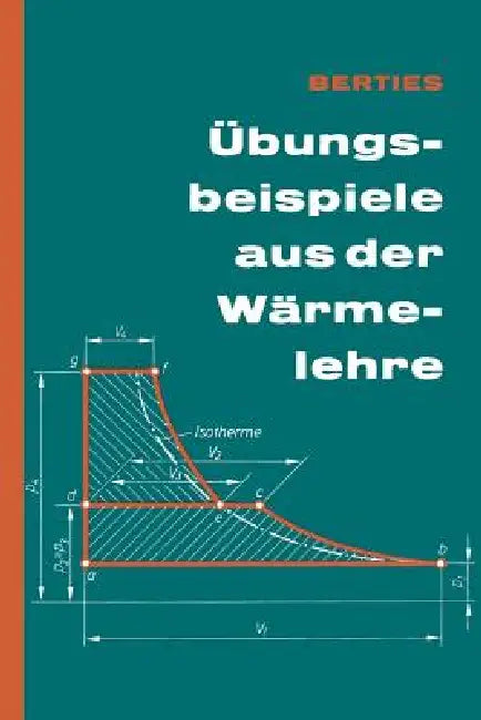 Übungsbeispiele Aus Der Wärmelehre (English, Werner Berties)
