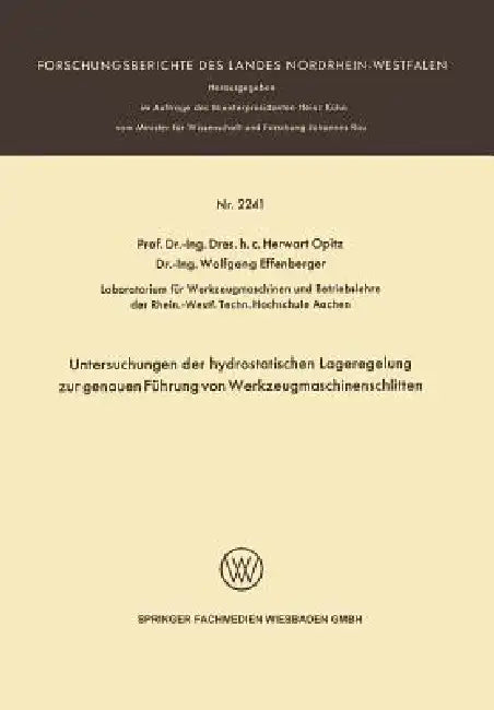 Untersuchungen Der Hydrostatischen Lageregelung Zur Genauen Führung Von Werkzeugmaschinenschlitten (English, Herwart Opitz)