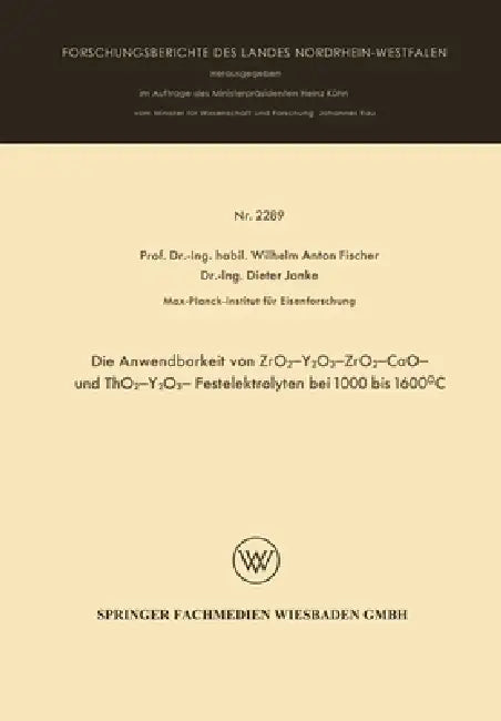 Buy Die Anwendbarkeit von ZrO2-Y2O3-, ZrO2 - CaO - und ThO2 - Y2O3 - Festelektrolyten bei 1000 bis 1600° (English, Wilhelm Anton Fischer) — BookShops.in