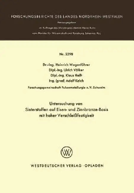 Untersuchung Von Sinterstoffen Auf Eisen- Und Zinnbronze-Basis Mit Hoher Verschleißfestigkeit (English, Heinrich Wagenführer)