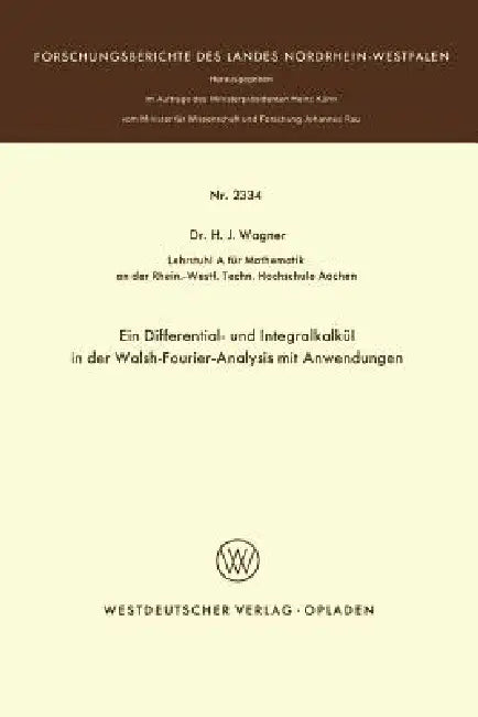 Ein Differential- Und Integralkalkül in Der Walsh-Fourier-Analysis Mit Anwendungen (English, Heinrich J. Wagner)