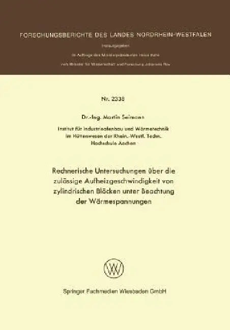Buy Rechnerische Untersuchungen Über Die Zulässige Aufheizgeschwindigkeit Von Zylindrischen Blöcken Unte (English, Martin Seimann) — BookShops.in