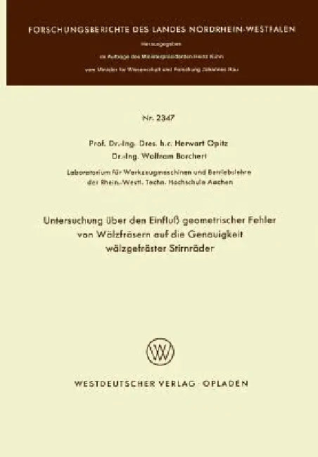 Untersuchung Über Den Einfluß Geometrischer Fehler Von Wälzfräsern Auf Die Genauigkeit Wälzgefräster (English, Herwart Opitz)