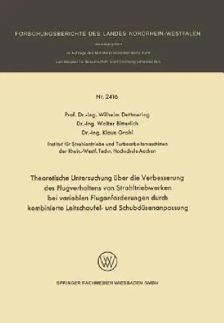 Theoretische Untersuchung Über Die Verbesserung Des Flugverhaltens Von Strahltriebwerken Bei Variabl (English, Wilhelm Dettmering | Walter Bitterlich | Klaus Grahl)