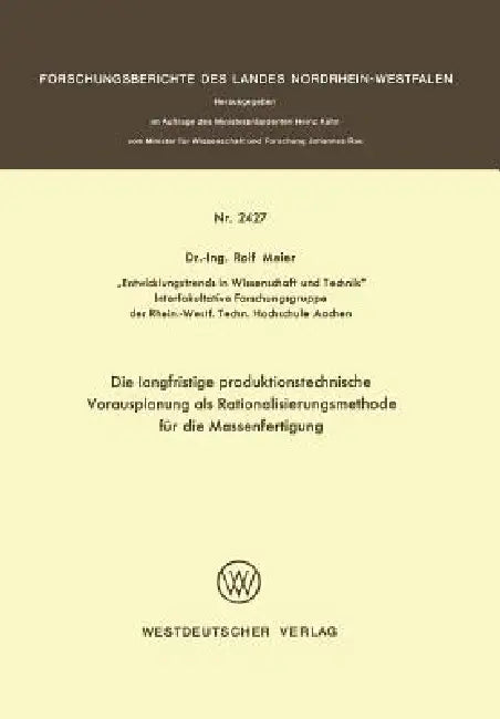 Die Langfristige Produktionstechnische Vorausplanung ALS Rationalisierungsmethode Für Die Massenfert (English, Rolf Meier)