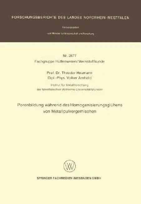 Buy Porenbildung Während Des Homogenisierungsglühens Von Metallpulvergemischen: Theodor Heumann, Volker Arnhold, VS Verlag, German Hardcover, 1979 Edition – Engineering & Technology Research — BookShops.in