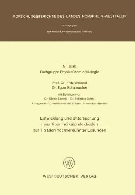 Entwicklung Und Untersuchung Neuartiger Indikatorelektroden Zur Titration Hochverdünnter Lösungen (English, Fritz Umland)
