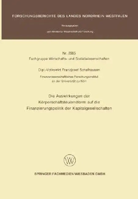 Buy Die Auswirkungen Der Körperschaftsteuerreform Auf Die Finanzierungspolitik Der Kapitalgesellschaften (English, Franzjosef Schafhausen) — BookShops.in