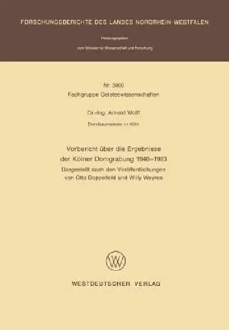 Vorbericht Über Die Ergebnisse Der Kölner Domgrabung 1946 - 1983 (English, Arnold Wolff)