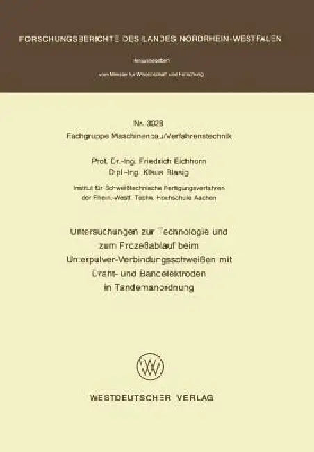 Untersuchungen Zur Technologie Und Zum Prozeßablauf Beim Unterpulver-Verbindungsschweißen Mit Draht- (English, Friedrich Eichhorn)