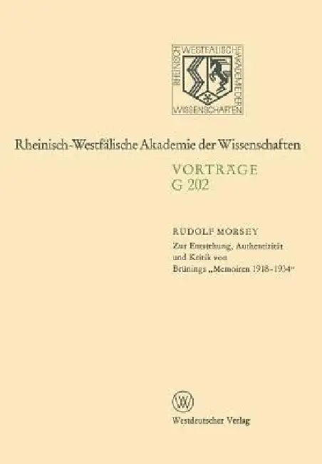 Buy Zur Entstehung, Authentizität Und Kritik Von Brünings "Memoiren 1918-1934" (English, Rudolf Morsey) — BookShops.in