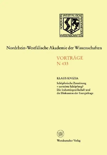 Buy Schöpferische Zerstörung = zerstörte Schöpfung? Die Industriegesellschaft und die Diskussion der Ene (English, Klaus Knizia) — BookShops.in